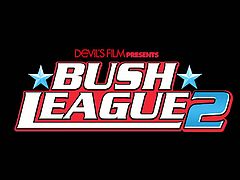 Bush League 2