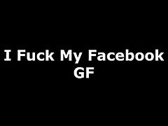 Fucking My Facebook Girl Friend
