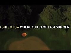 I Still Know Were you Came last Summer Anal Bukakke Gangbang