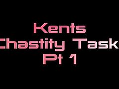 Kents Chastity Tasks Pt 1